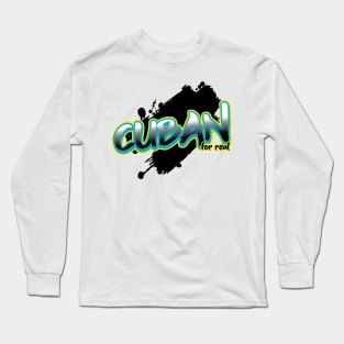 Cuban For Real Long Sleeve T-Shirt